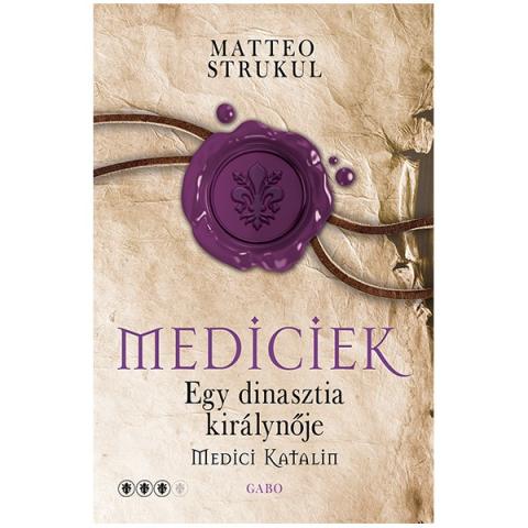 Mediciek - Egy Dinasztia Királynője
